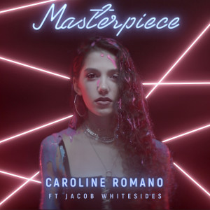 ดาวน์โหลดและฟังเพลง Masterpiece (feat. Jacob Whitesides) พร้อมเนื้อเพลงจาก Caroline Romano