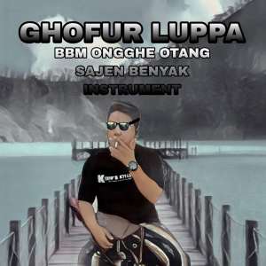 Listen to BBM ONGGHE OTANG SAJEN BENYAK - INSTRUMENT (Ins) song with lyrics from Ghofur Luppa