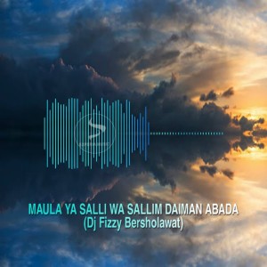 收听VEYO IDEA PROJECT的MAULA YA SALLI WA SALLIM DAIMAN ABADA (New Remix|Dj Fizzy Bersholawat)歌词歌曲