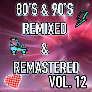 The Believers in a Dream的專輯Best 80's & 90's POP songs REMIXED & REMASTERED, Vol. 12