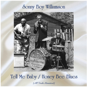 Sonny Boy Williamson的專輯Tell Me Baby / Honey Bee Blues (All Tracks Remastered)