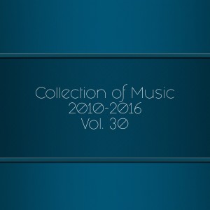อัลบัม Collection of Music 2010-2016, Vol. 30 ศิลปิน Various