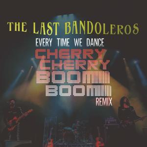 The Last Bandoleros的專輯Every Time We Dance (Cherry Cherry Boom Boom Remix)