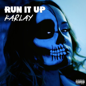 Karlay的專輯Run It Up (Explicit)