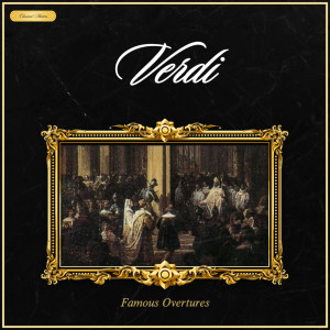อัลบัม Verdi: Famous Overtures ศิลปิน Classical Masters