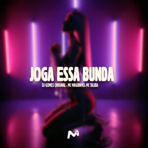 MC Maguinho do Litoral的專輯JOGA ESSA BUNDA (Explicit)