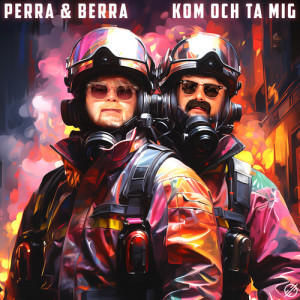 Listen to KOM OCH TA MIG song with lyrics from Perra & Berra