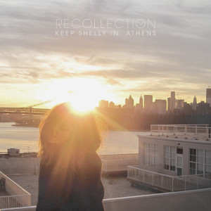 Album Recollection oleh Keep Shelly In Athens