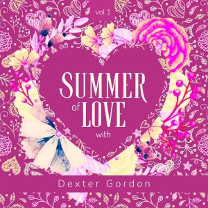 Summer of Love with Dexter Gordon, Vol. 1
