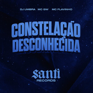 DJ UMBRA的专辑Constelação Desconhecida (Explicit)