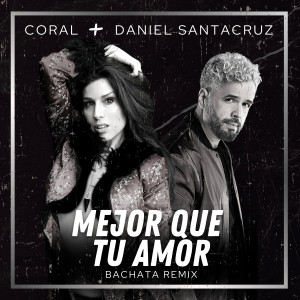 Coral的專輯Mejor Que Tu Amor - Bachata