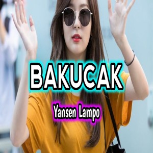 收聽Yansen Lampo的BAKUCAK歌詞歌曲