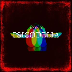 Hatzer的专辑Psicodelia (feat. Matheus Heinrick)