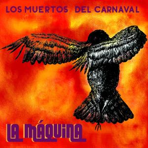 La Maquina的專輯Los Muertos del Carnaval