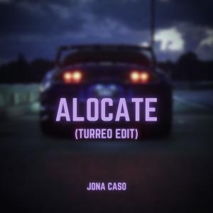 收聽Jona Caso的Alocate (Turreo Edit)歌詞歌曲