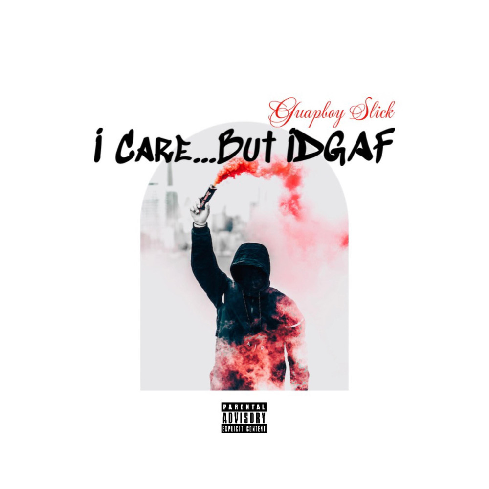 I Care...But IDGAF (Explicit)