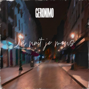 Dengarkan La nuit je mens lagu dari Geronimo dengan lirik