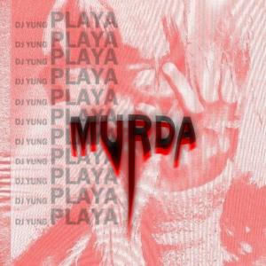 Listen to Murda song with lyrics from DJ YUNG PLAYA