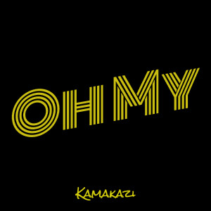 Listen to Oh My (Explicit) song with lyrics from Kamakazi
