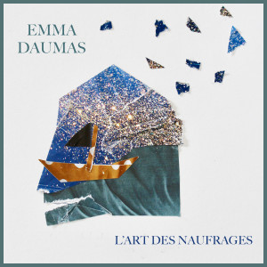 收聽Emma Daumas的L'Art des naufrages歌詞歌曲