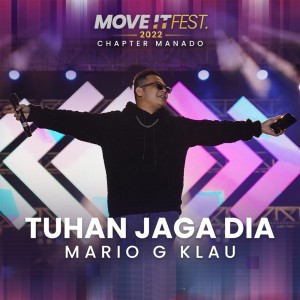 Dengarkan lagu Tuhan Jaga Dia (Move It Fest 2022 Chapter Manado) nyanyian Mario G Klau dengan lirik