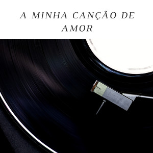 Album A Minha Canção de Amor from 