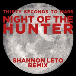 อัลบัม Night of the Hunter (Shannon Leto Remix) ศิลปิน Thirty Seconds to Mars