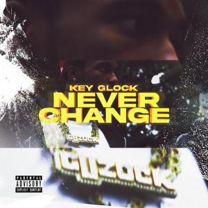收聽Key Glock的Never Change (Explicit)歌詞歌曲