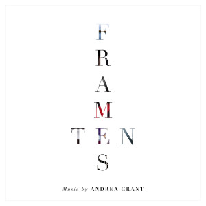 Andrea Grant的专辑Ten Frames (Original music for film)