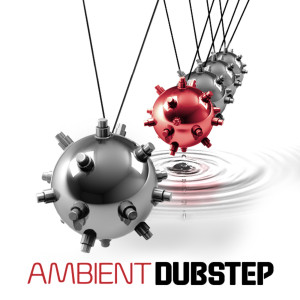 Album Ambient Dubstep oleh Various Artists