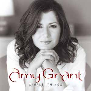 ดาวน์โหลดและฟังเพลง Simple Things พร้อมเนื้อเพลงจาก Amy Grant