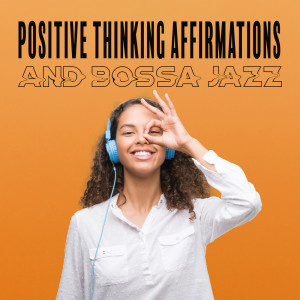 Album Positive Thinking Affirmations and Bossa Jazz in the Brunch Cafe (Rest and Relaxation) from Jazz Music Collection Zone