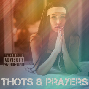 Dj Brisk的專輯Thots & Prayers (Explicit)