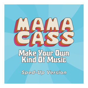Mama Cass的專輯Make Your Own Kind Of Music (Sped Up)