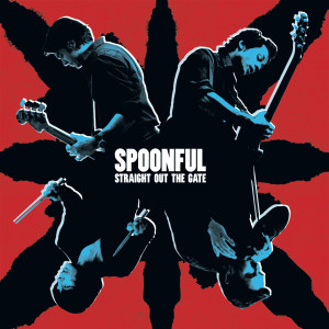 Dengarkan lagu Straight Out the Gate nyanyian Spoonful dengan lirik