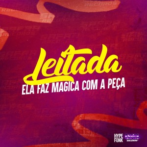 Listen to Leitada - Ela Faz Magica Com a Peça (Explicit) song with lyrics from MC Madri