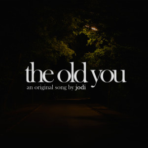 Listen to the old you song with lyrics from Jodi