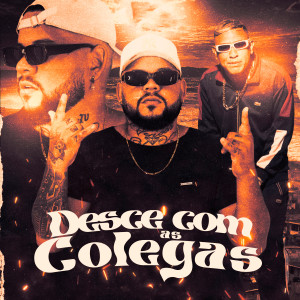 ดาวน์โหลดและฟังเพลง Desce Com as Colegas พร้อมเนื้อเพลงจาก Dj NeneWalk