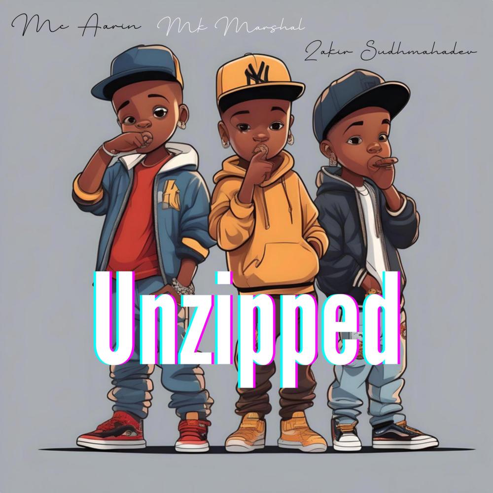 Unzipped (feat. MK Marshal & Mc Aarin) (Explicit)