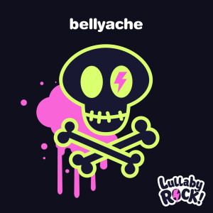 收聽Lullaby Rock!的bellyache歌詞歌曲