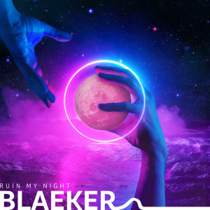 Listen to Ruin My Night song with lyrics from BLAEKER