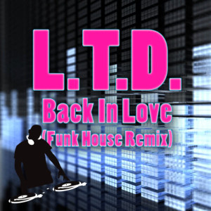 L.T.D.的專輯Back In Love (Funky House Remix)
