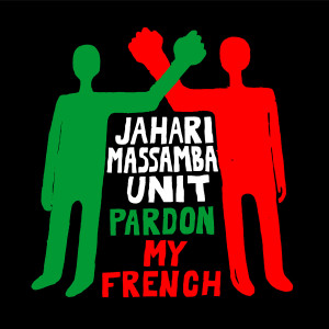 Jahari Massamba Unit的專輯Pardon My French