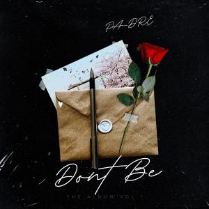ดาวน์โหลดและฟังเพลง Don't Be (Explicit) พร้อมเนื้อเพลงจาก PA-DRE