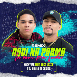Listen to Aqui Na Parma Tu Vem Pra Fuder (Luca Lazza  Remix) song with lyrics from KAENY MC