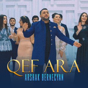 Listen to Qef Ara song with lyrics from Arshak Bernecyan