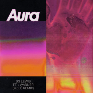 ดาวน์โหลดและฟังเพลง Aura (Melé Remix) พร้อมเนื้อเพลงจาก SG Lewis