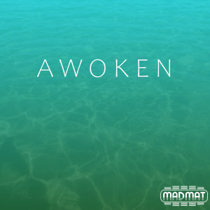Listen to Awoken song with lyrics from MADMAT