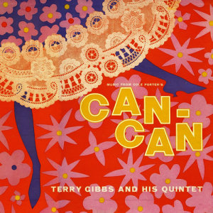 ดาวน์โหลดและฟังเพลง Can-Can (Remaster) พร้อมเนื้อเพลงจาก Terry Gibbs
