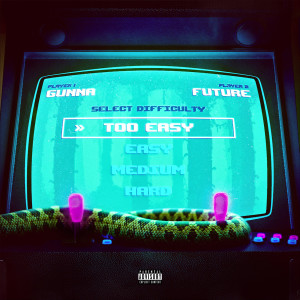 ดาวน์โหลดและฟังเพลง too easy (Explicit) พร้อมเนื้อเพลงจาก Gunna